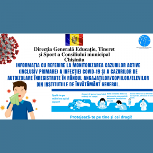 Monitorizarea cazurilor active (inclusiv primare) a infecției COVID-19 și a cazurilor de autoizolare înregistrate în rândul angajaților/copiilor/elevilor din instituțiile de învățământ general din municipiul Chișinău